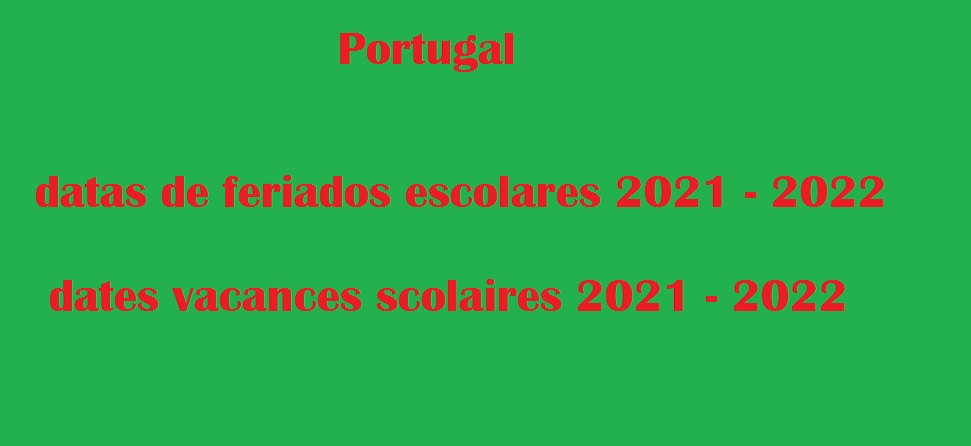 Les dates 2021 et 2022 officielles au Portugal des vacances scolaires